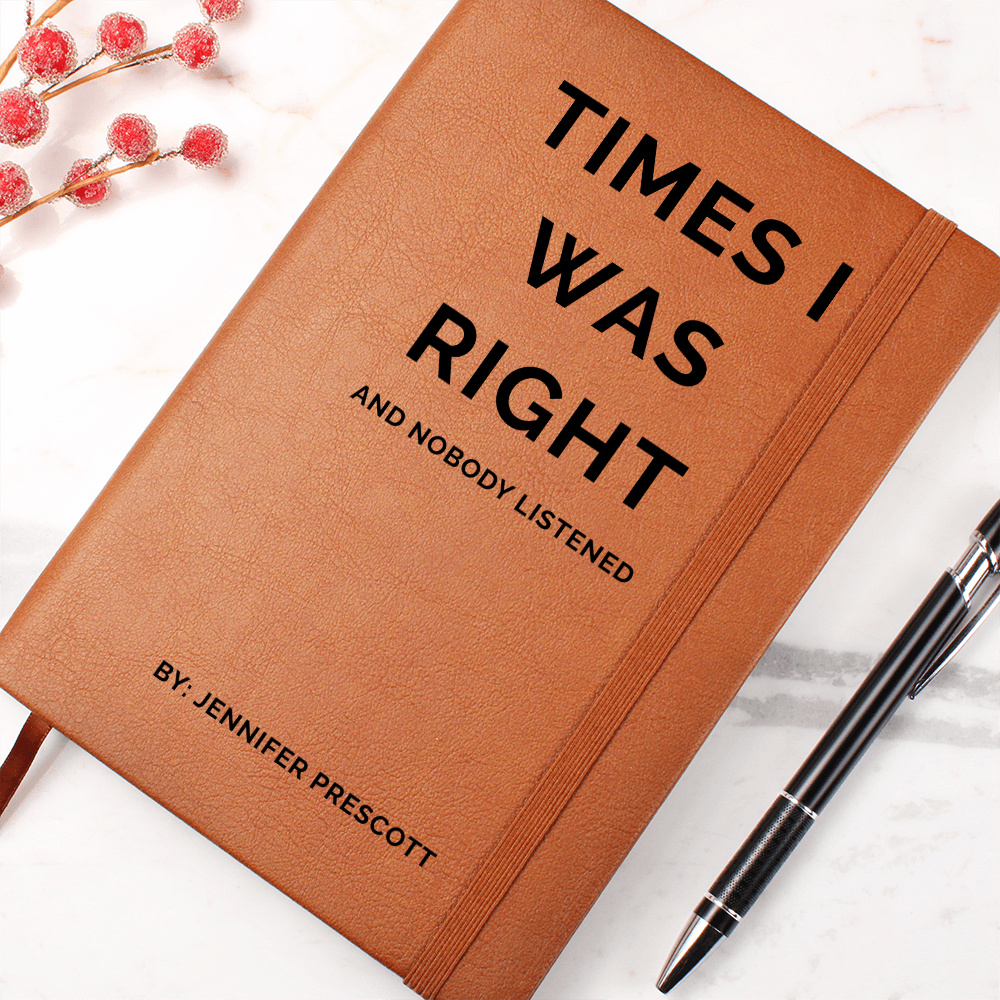 Times I Was Right and Nobody Listened Journal, Funny Personalized Notebook, Sarcastic Gift for Her, Custom Vegan Leather Journal