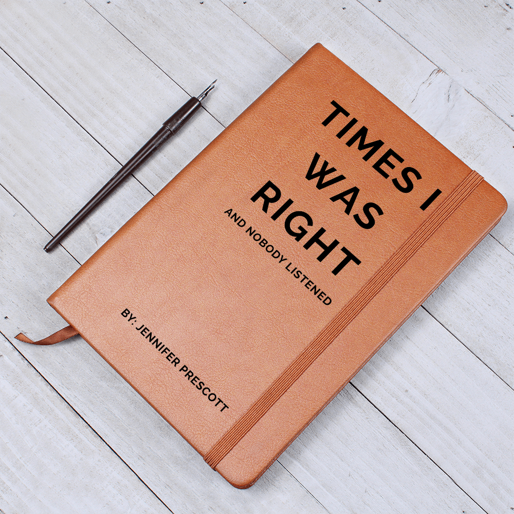 Times I Was Right and Nobody Listened Journal, Funny Personalized Notebook, Sarcastic Gift for Her, Custom Vegan Leather Journal