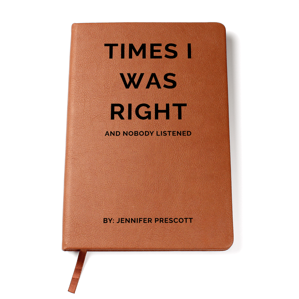 Times I Was Right and Nobody Listened Journal, Funny Personalized Notebook, Sarcastic Gift for Her, Custom Vegan Leather Journal